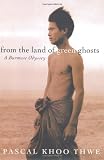 From the Land of Green Ghosts: A Burmese Odyssey