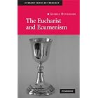 The Eucharist and Ecumenism: Let us Keep the Feast (Current Issues in Theology) by George Hunsinger