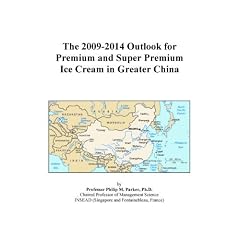 The 2009-2014 Outlook for Premium and Super Premium Ice Cream in Greater China
