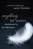 Anything He Wants: Dominated by the Billionaire