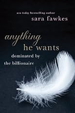 Anything He Wants: Dominated by the Billionaire