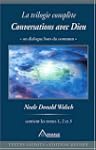 Conversations avec Dieu : La trilogie...