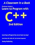 Learn To Program with C++ (Learn To Program with Professor Smiley)