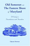 Old Somerset on the Eastern Shore of Maryland: A Study in Foundations and Founders