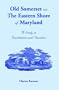 Old Somerset on the Eastern Shore of Maryland: A Study in Foundations and Founders