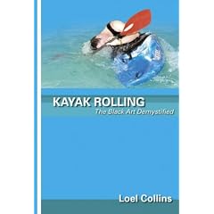 Kayak Rolling: The Black Art Demystified