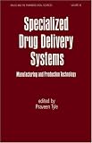 Specialized Drug Delivery Systems: Manufacturing and Production Technology