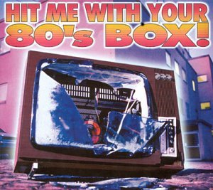 Various Artists - Hit Me With Your 80's Box