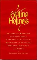 Exciting Holiness: Prayers and Readings for Saints Days - Authorized for Use in the Provinces of England, Ireland, Scotland and Wales