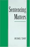 Sentencing Matters (Studies in Crime and Public Policy)