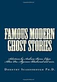 Famous Modern Ghost Stories: Selections from Ambrose Bierce, Edgar Allan Poe, Algernon Blackwood and more.