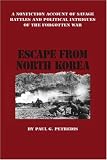  : Escape From North Korea: A Nonfiction Account of Savage Battles and Political Intrigues of the Forgotten War