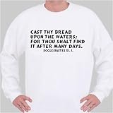 Cast thy bread upon the waters; for thou shalt find it after many days. Ecclesia Sweatshirt XXX-Large White