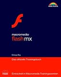 Macromedia Flash MX - Das offizielle Trainingsbuch . Entwickelt in Macromedia Trainingszentren Macromedia Flash MX - Das offizielle Trainingsbuch . Entwickelt in Macromedia Trainingszentren