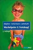 Wackelpeter und Trotzkopf: Hilfen f�r Eltern bei hyperkinetischem und oppositionellem Problemverhalten - Manfred D�pfner