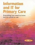 Information and IT for Primary Care: Everything You Need to Know But Are Afraid to Ask