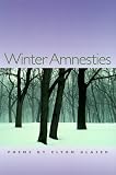  : Winter Amnesties (Crab Orchard Series in Poetry)