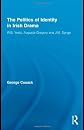 The Politics of Identity in Irish Drama: W.B. Yeats, Augusta Gregory and J.M. Synge (Literary Criticism and Cultural Theory)