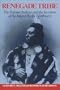 Renegade Tribe: The Palouse Indians and the Invasion of the Inland Pacific Northwest