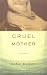 The Cruel Mother: A Memoir
