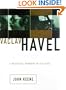 Vaclav Havel : A Political Tragedy in Six Acts