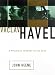 Vaclav Havel : A Political Tragedy in Six Acts