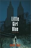 Little Girl Blue: A Novel of Crime Image of Little Girl Blue: A Novel of Crime