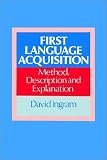 First Language Acquisition: Method, Description and Explanation
