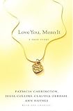 Love You, Mean It: A True Story of Love, Loss and Friendship