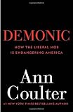 Demonic: How the Liberal Mob Is Endangering America
