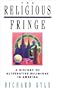 The Religious Fringe: A History of Alternative Religions in America