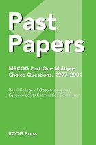 Past Papers: MRCOG Part 1 Multiple Choice Questions 1997-2001: MRCOG Multiple Choice Questions 1997-2001: Pt. 1