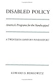 Disabled Policy: America's Programs for the Handicapped: A Twentieth Century Fund Report