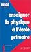 Enseigner la physique à l'école primaire