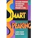 Smart Speaking: 60-Second Strategies for More than 100 Speaking Problems and Fears (Plume)