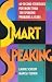 Search : Smart Speaking: 60-Second Strategies for More than 100 Speaking Problems and Fears (Plume)