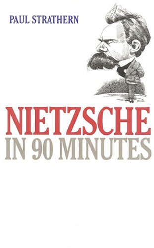 Nietzsche in 90 Minutes - Paul Strathern 