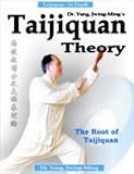 Taijiquan Theory of Dr.Yang, Jwing-Ming: The Root of Taijiquan