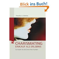Charismating - Einkauf als Erlebnis. So kitzeln Sie die Sinne Ihrer Kunden