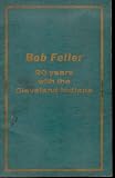 Bob Feller 20 Years with the Cleveland Indians