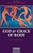 God and Grace of Body: Sacrament in Ordinary