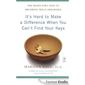 It's Hard to Make a Difference When You Can't Find Your Keys: The Seven-Step Path to Becoming Truly Organized (Compass)
