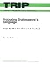 Unlocking Shakespeare's Language: Help for the Teacher and Student (Theory and Research Into Practice)