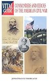 Review The Crowood Press Ltd  / Commanders and Heroes of the American Civil War (Vital Guide)