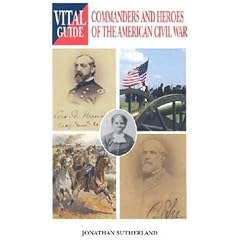 Commanders and Heroes of the American Civil War -Vital G (Vital Guide)