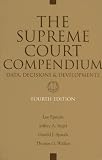 The Supreme Court Compendium: Data, Decisions, And Developments (Supreme Court Compendium: Data, Decisions, & Developments)