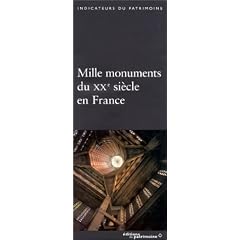 Mille monuments du XXe si�cle en France: Le patrimoine prot�g� au titre des monuments historiques