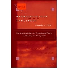 Altruistically Inclined?: The Behavioral Sciences, Evolutionary Theory and the Origins of Reciprocity (Economics, Cognition & Society)