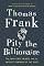 Pity the Billionaire: The Hard-Times Swindle and the Unlikely Comeback of the Right