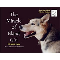 The Miracle of Island Girl (First in a series of True Life Animal Tales for Children)